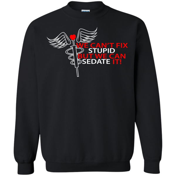 we can't fix stupid but we can sedate it  T-Shirt