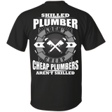 skilled plumbers aren't cheap, cheap plumbers aren't skiled T-Shirt