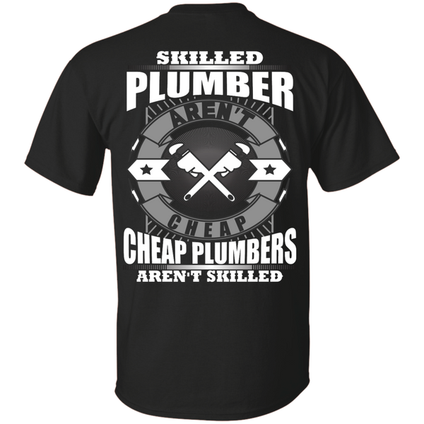 skilled plumbers aren't cheap, cheap plumbers aren't skiled T-Shirt