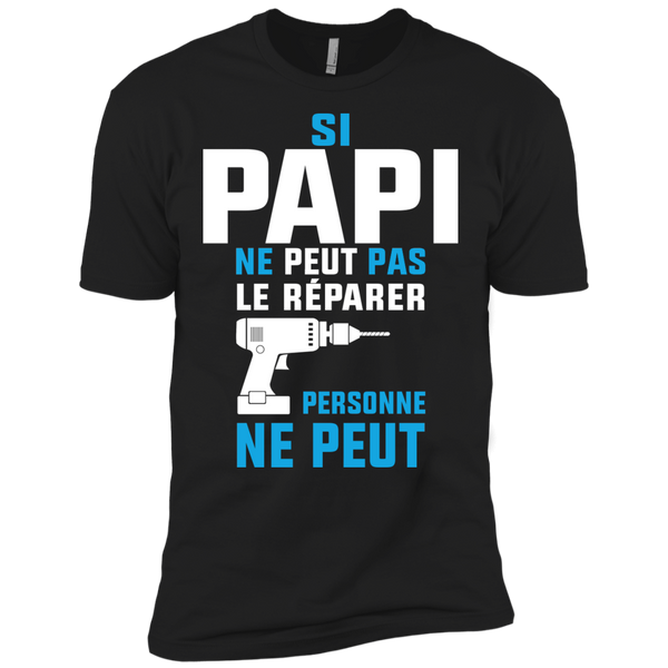 si papi ne peut pas le reparer personne ne peut T-Shirt