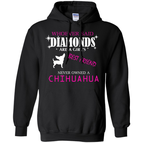 whoever said diamonds are a girls best friend never owned a chihuahua