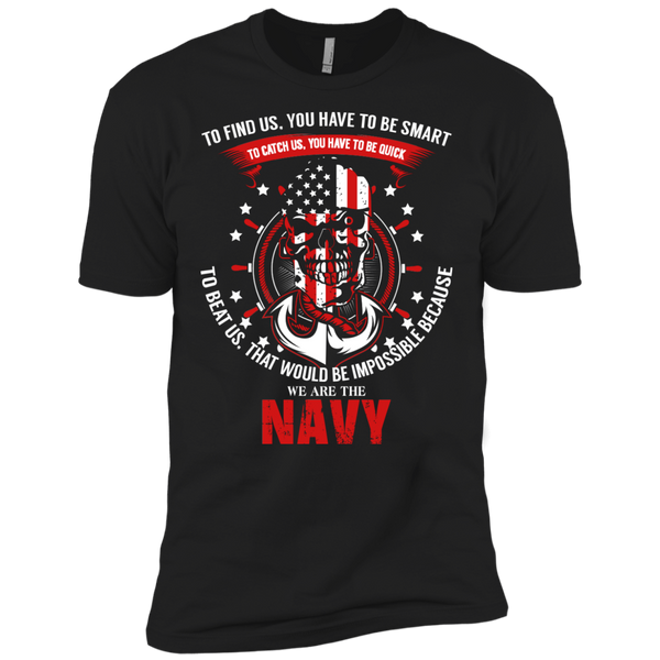 to find us. you have to be smart...navy T-Shirt