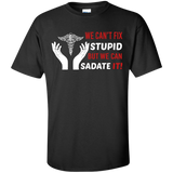we cant fix stupid but we can sadate it T-Shirt