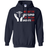 we cant fix stupid but we can sadate it T-Shirt