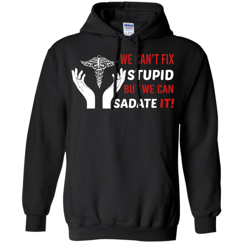 we cant fix stupid but we can sadate it T-Shirt