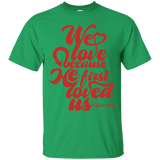 we love because he first loved us  T-Shirt