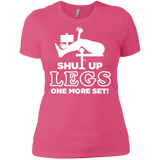 shut up legs one more set T-Shirt