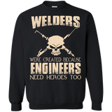 welders were created because engineers need heroes too T-Shirt