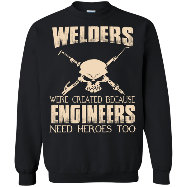welders were created because engineers need heroes too T-Shirt