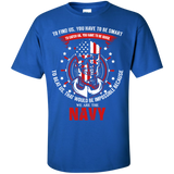 to find us. you have to be smart...navy T-Shirt