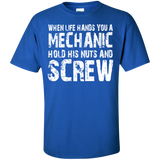When Life Hands You A Mechanic Hold His Nuts And Screw T-Shirt