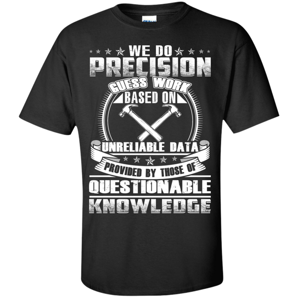 we do precision guess work knowledge t T-Shirt