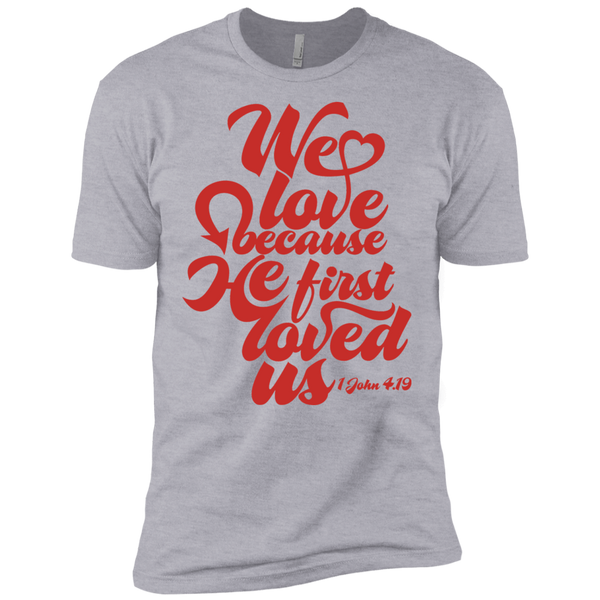 we love because he first loved us  T-Shirt