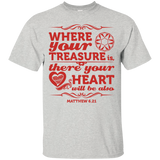 Where Your Treasure Is There Your Heart Will Be Also  T-Shirt