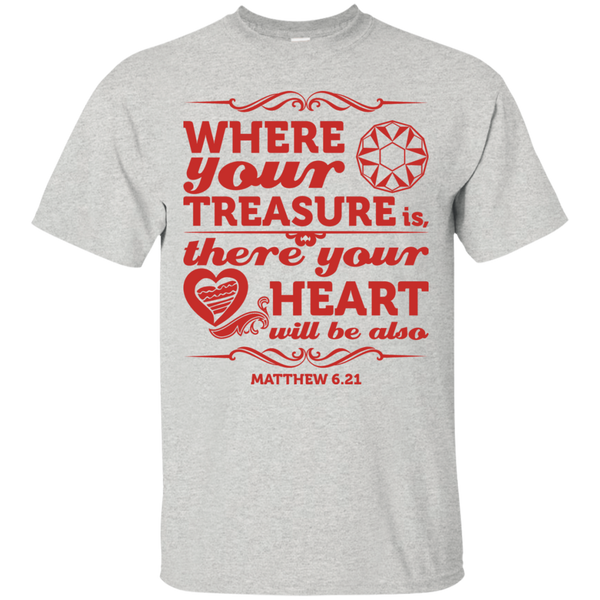 Where Your Treasure Is There Your Heart Will Be Also  T-Shirt