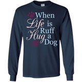When Life Is Ruff Hug A Dog T-Shirt
