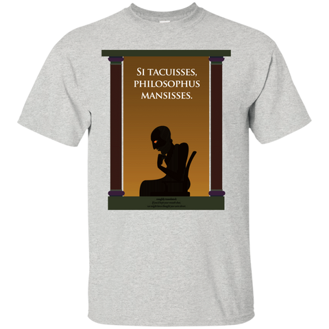 si tacuisses, philosophus mansisses. sweatshirt T-Shirt