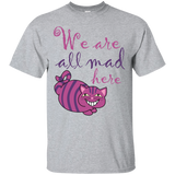 we are all mad here cat sweatshirt T-Shirt