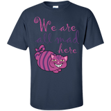 we are all mad here cat t- T-Shirt