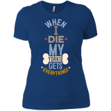 When I Die, My Yorkie Gets Everything T-Shirt