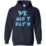 we ain't pay'n T-Shirt