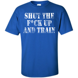 shut the fuck up and train T-Shirt