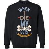 When I Die, My Great Dane Gets Everything T-Shirt