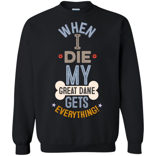 When I Die, My Great Dane Gets Everything T-Shirt