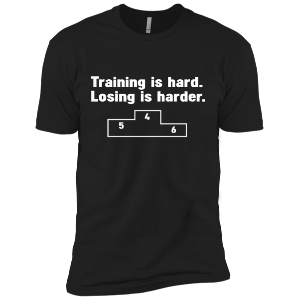 training is hard - losing is harder T-Shirt