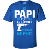 si papi ne peut pas le reparer personne ne peut T-Shirt