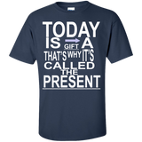 today is a gift T-Shirt