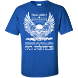 tread lightly no matter how old she is she will alway be my you break her heart , i break your everything T-Shirt