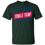 we want donald trump for president sweatshirt T-Shirt