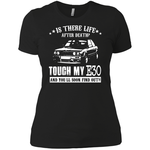 touch my e30 and u will soon find out T-Shirt