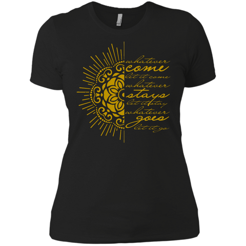 Whatever Comes Let It Come, Whatever Goes Let It Go T-Shirt