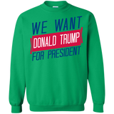 we want donald trump for president sweatshirt T-Shirt