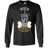 When I Die, My German Shepherd Gets Everything T-Shirt