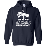 shut up legs one more set T-Shirt