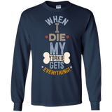 When I Die, My Yorkie Gets Everything T-Shirt