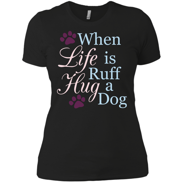 When Life Is Ruff Hug A Dog T-Shirt