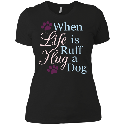 When Life Is Ruff Hug A Dog T-Shirt
