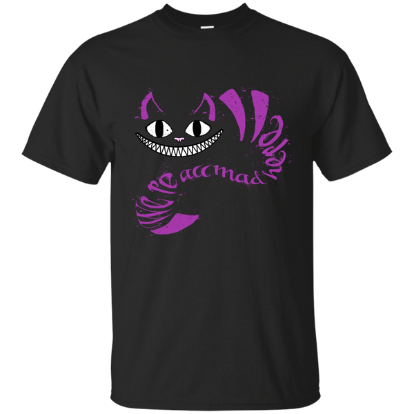 we're all mad here t- T-Shirt