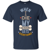 When I Die, My Great Dane Gets Everything T-Shirt