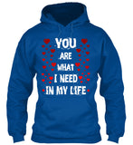 You Are What I Need In My Life