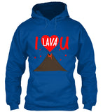I Lava You  Valentines Day Sweatshirts