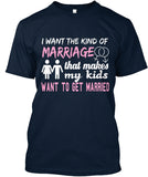 I Want The Kind Of  Marriage  That Makes  My Kids Want To  Get Married