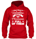 I Dont Need A Valentine I Have A Classroom Full Of Them