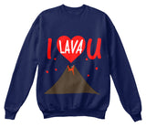 I Lava You  Valentines Day Sweatshirts