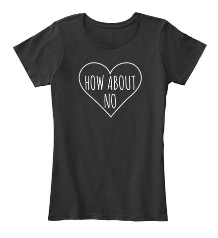 How About No Sassy Heart Valentines Day