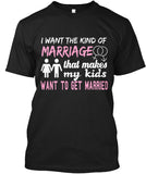 I Want The Kind Of  Marriage  That Makes  My Kids Want To  Get Married
